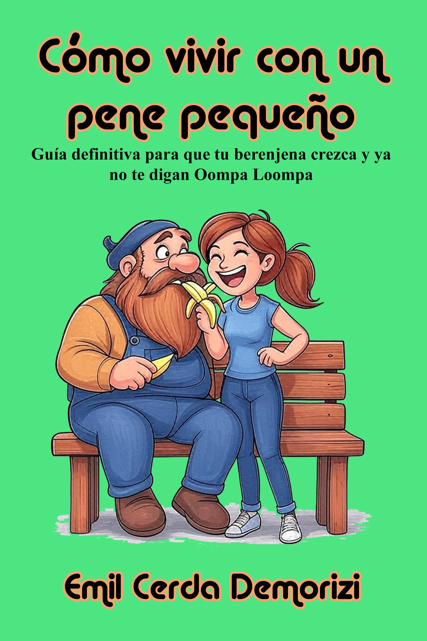 Cómo vivir con un pene pequeño: Guía definitiva para que tu berenjena crezca y ya no te digan Oompa Loompa